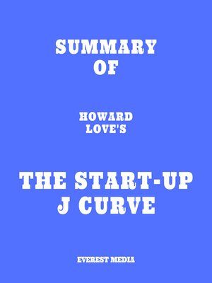 cover image of Summary of Howard Love's the Start-Up J Curve